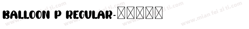 Balloon P Regular字体转换